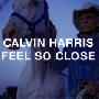 Calvin Harris - Feel So Close