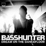 BASSHUNTER - Dream On the Dancefloor